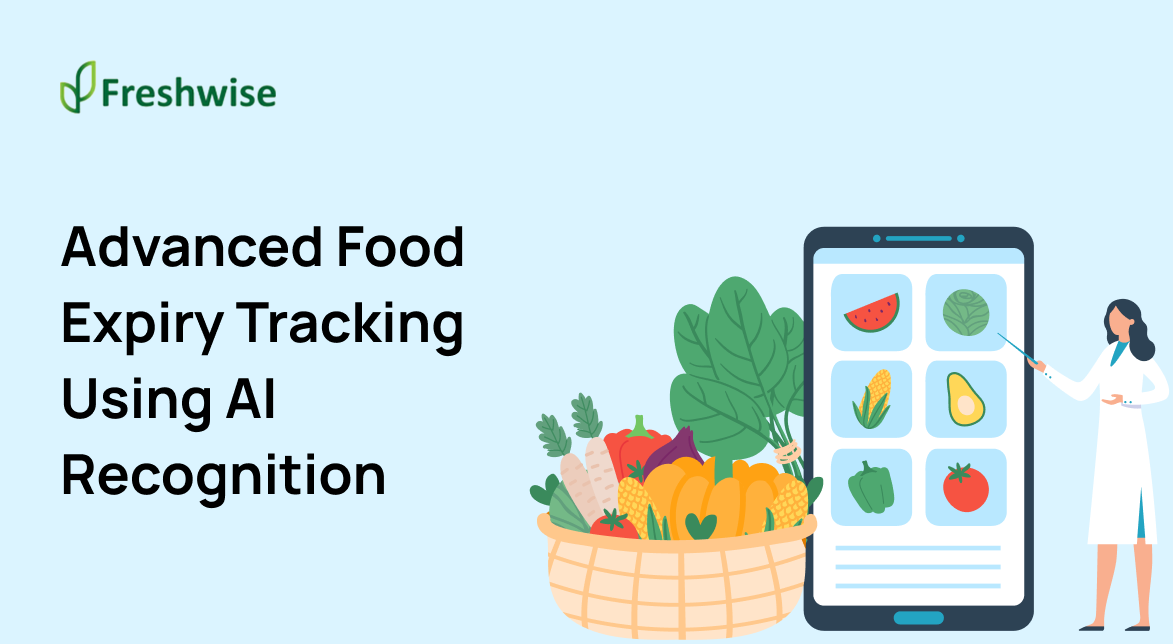 Advanced Food Expiry Tracking Using AI Recognition - Freshwise Blog Article
